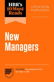 Title: HBR's 10 Must Reads for New Managers, Updated and Expanded (featuring Becoming the Boss by Linda A. Hill), Author: Harvard Business Review