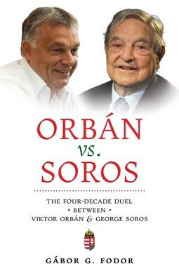 OrbÃ¯Â¿Â½n vs. Soros: The Four-Decade Duel Between Viktor OrbÃ¯Â¿Â½n & George Soros