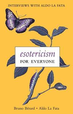 Esotericism for Everyone: Interviews with Aldo La Fata