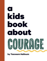 Title: A Kids Book About Courage, Author: Tasneem Halloum