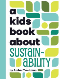 Title: A Kids Book About Sustainability, Author: Amber Troutman