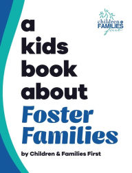 Title: A Kids Book About Foster Families, Author: Children And Families First