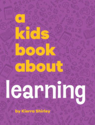 Title: A Kids Book About Learning, Author: Kierra Shirley