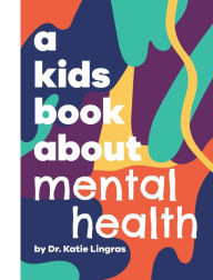 Title: A Kids Book About Mental Health, Author: Katie Lingras