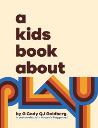 Title: A Kids Book About Play, Author: G Cody Qj Goldberg