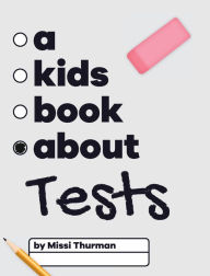 Title: A Kids Book About Tests, Author: Missi Thurman