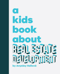 Title: A Kids Book About Real Estate Development, Author: Anyeley Hallova