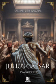 Title: William Shakespeare's Julius Caesar - Unabridged, Author: William Shakespeare