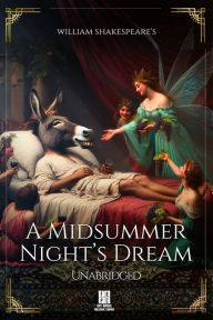 Title: William Shakespeare's A Midsummer Night's Dream - Unabridged, Author: William Shakespeare