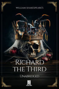 Title: William Shakespeare's Richard the Third - Unabridged, Author: William Shakespeare