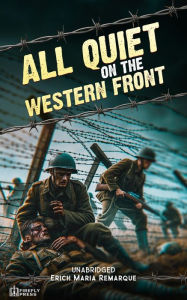 Title: All Quiet on the Western Front - Unabridged, Author: Erich Maria Remarque