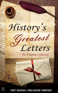 Title: History's Greatest Letters - The Complete Collection - From the Ancient World to the Twentieth Century, Author: Thomas Jefferson