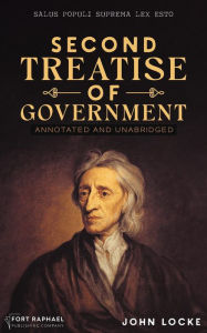 Title: John Locke's Second Treatise of Government - Annotated and Unabridged, Author: John Locke