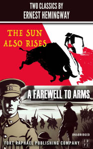 Title: The Sun Also Rises and A Farewell to Arms - Two Classics by Ernest Hemingway - Unabridged, Author: Ernest Hemingway