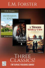 E.M. Forster's A Room with a View, Howards End and A Passage to India - Three Classics! - Unabridged