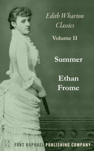 Title: Ethan Frome and Summer - Two Classics by Edith Wharton! - Unabridged, Author: Edith Wharton