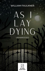 Title: As I Lay Dying - Unabridged, Author: William Faulkner