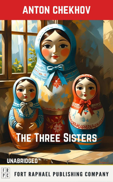The Three Sisters by Anton Chekhov - Unabridged