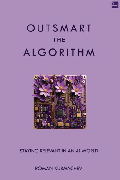 Outsmart the Algorithm: Staying Relevant an AI World