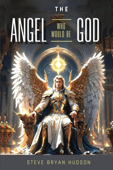 The Angel Who Would Be God!