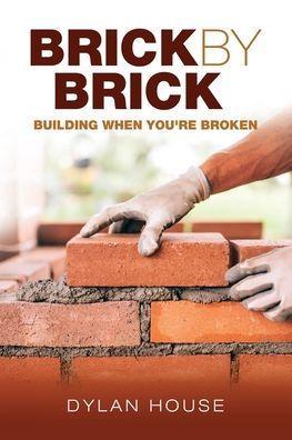 Brick by Brick: Building When You're Broken
