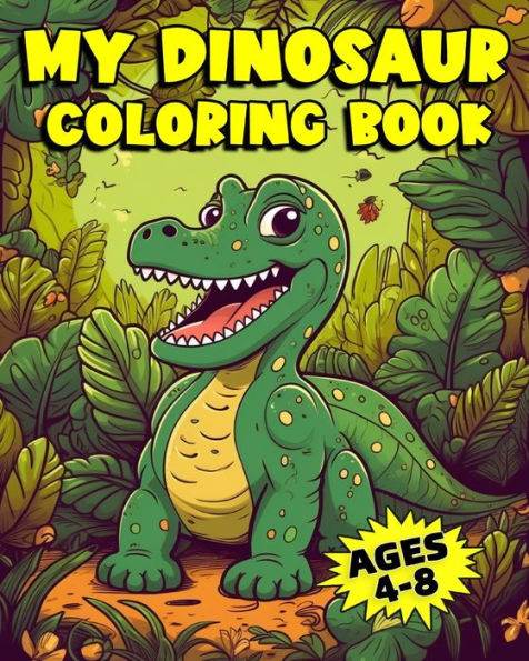 My Dinosaur Coloring Book: 50 Unique Dinosaur Coloring Pages for Kids Ages 4-8