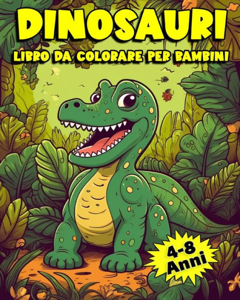 Dinosauri Libro da Colorare per Bambini: 50 Immagini Uniche di Dinosauri da Colorare per Bambini dai 4 Agli 8 Anni