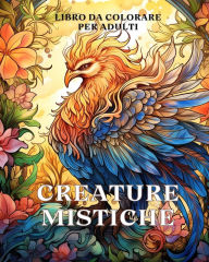 Title: Libro da colorare sulle creature mistiche per adulti: Un libro da colorare per adulti con creature fantastiche, Author: James Huntelar