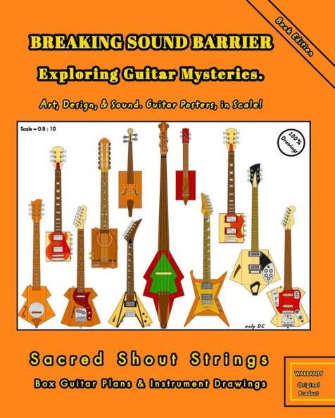 BREAKING SOUND BARRIER. Exploring Guitar Mysteries. Art, Design, and Sound. Posters, Scale!: Sacred Shout Strings Collection. Box Plans Instrument Drawings.