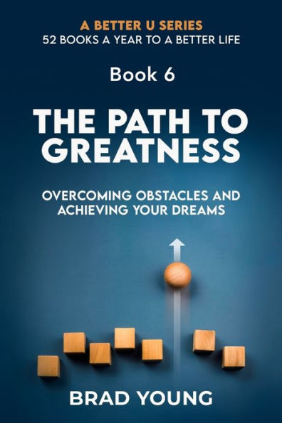 The Path to Greatness: Overcoming Obstacles and Achieving Your Dreams