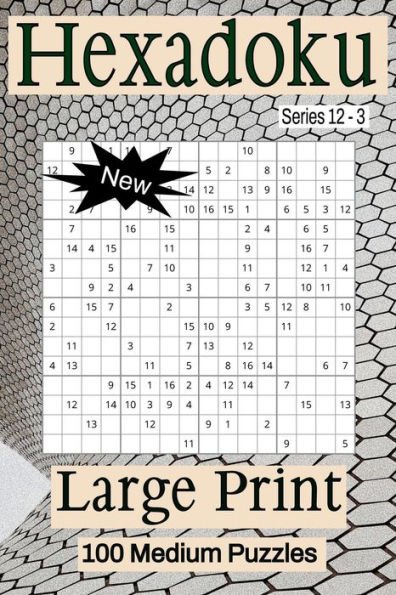 Hexadoku Series 12 - Puzzle Book for Adults - Medium - 100 puzzles - Large Print - Book 3