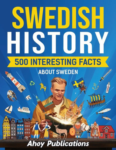 Swedish history: 500 Interesting Facts About Sweden