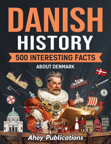 Danish History: 500 Interesting Facts About Denmark