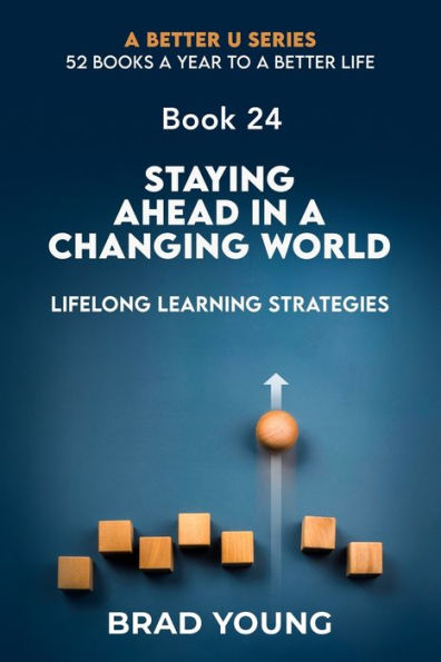 Staying Ahead In A Changing World: Lifelong Learning Strategies