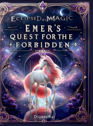 Title: Eclipsed by Magic: Emer's Quest for the Forbidden:, Author: Heather Mai