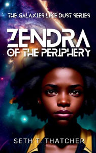 Title: Zendra of the Periphery, Author: Seth T. Thatcher