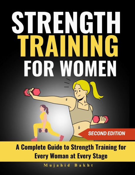 Strength Training for Women: A Complete Guide to Strength Training for Every Woman at Every Stage