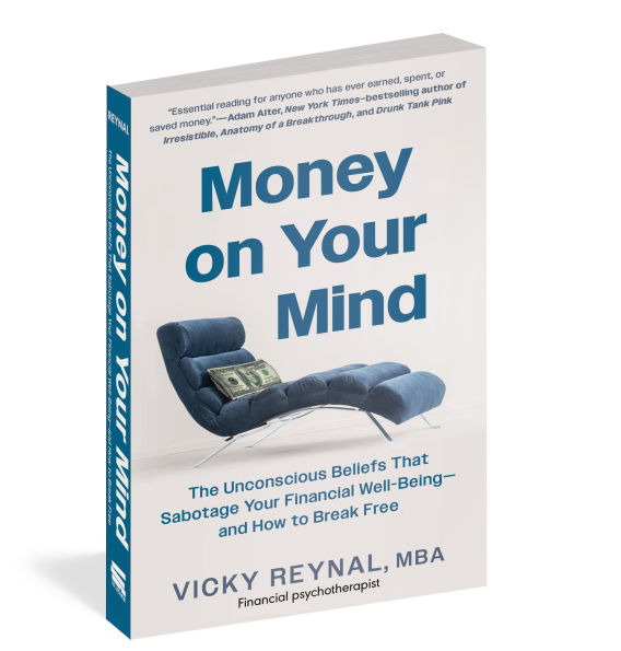 Money on Your Mind: The Unconscious Beliefs That Sabotage Your Financial Well-Being - and How to Break Free