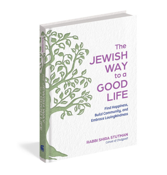 The Jewish Way to a Good Life: Find Happiness, Build Community, and Embrace Lovingkindness
