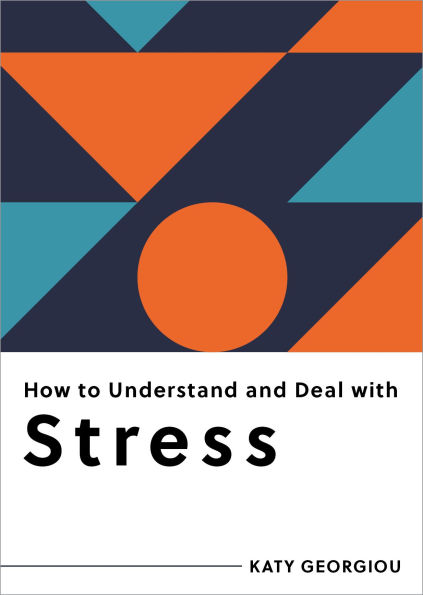 How to Understand and Deal with Stress: Everything You Need Know