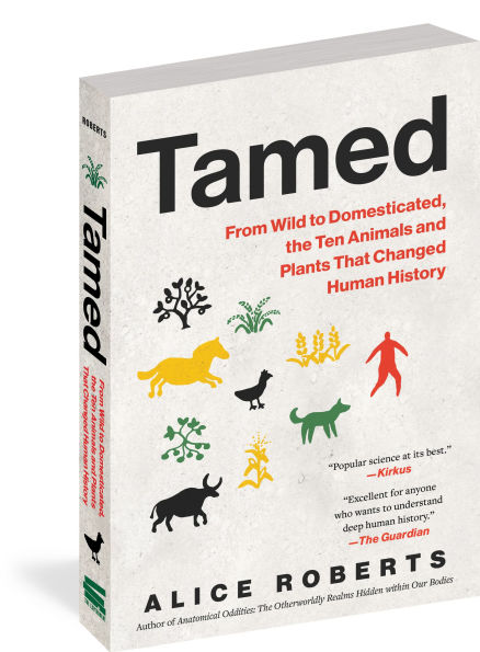 Tamed: From Wild to Domesticated, the Ten Animals and Plants That Changed Human History
