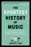 Alternative view 1 of The Shortest History of Music: From Bone Flutes to Synthesizers, Hildegard of Bingen to Beyoncé - 5,000 Years of Instrument and Song