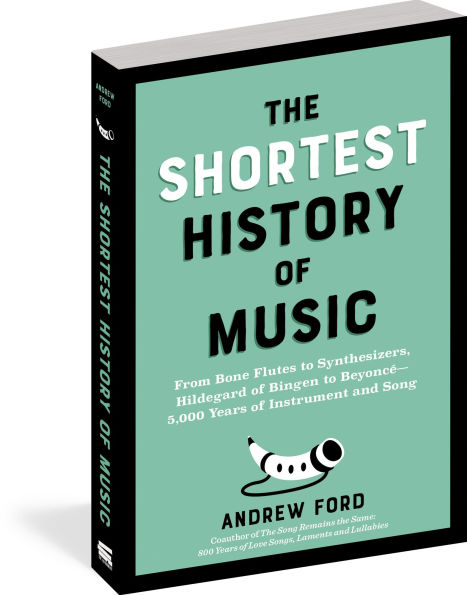 The Shortest History of Music: From Bone Flutes to Synthesizers, Hildegard of Bingen to Beyoncé - 5,000 Years of Instrument and Song