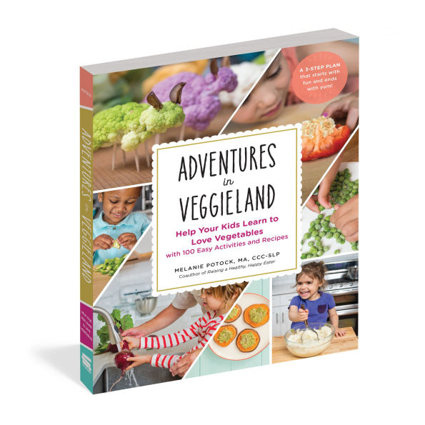 Adventures Veggieland: Help Your Kids Learn to Love Vegetables - with 100 Easy Activities and Recipes