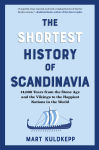 Alternative view 1 of The Shortest History of Scandinavia: 14,000 Years from the Stone Age and the Vikings to the Happiest Nations in the World
