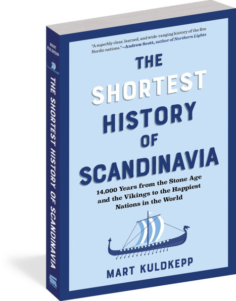 The Shortest History of Scandinavia: 14,000 Years from the Stone Age and the Vikings to the Happiest Nations in the World