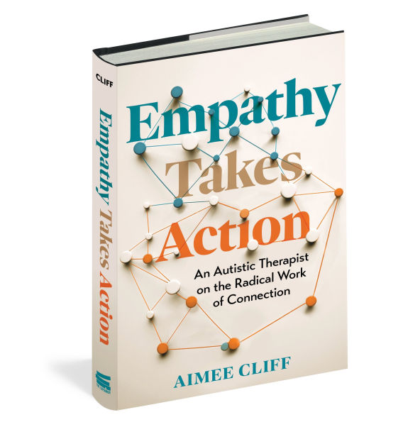Empathy Takes Action: An Autistic Therapist on the Radical Work of Connection