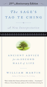 Title: The Sage's Tao Te Ching: Ancient Advice for the Second Half of Life - 25th Anniversary Edition, Author: William Martin