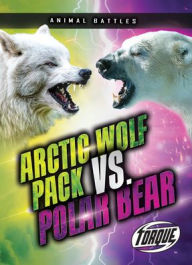 Title: Arctic Wolf Pack vs. Polar Bear, Author: Nathan Sommer