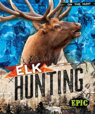 Title: Elk Hunting, Author: Roxanne Troup